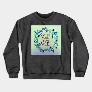Go at your own pace Crewneck Sweatshirt